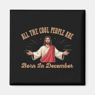 Alle coolen Leute sind im Dezember geboren Geburts Magnet