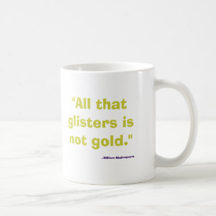 Alle, dass Glitzern nicht Gold ist Kaffeetasse