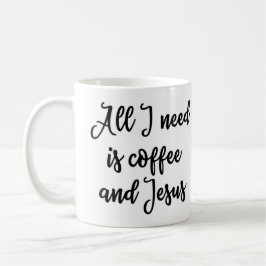 Alle, die ich benötige, ist Kaffee und Jesus-Tasse Tasse