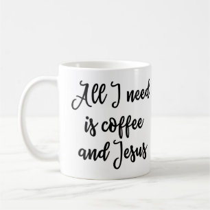 Alle, die ich benötige, ist Kaffee und Jesus-Tasse Tasse