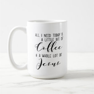 Alle, die ich heute benötige: Kaffee und Jesus Kaffeetasse