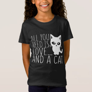 Alle, die Sie benötigen, ist Liebe und eine Katze T-Shirt