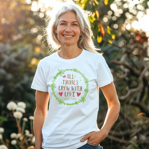 Alle Dinge wachsen mit Liebe T-Shirt