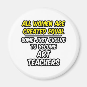 Alle Frauen sind gleich geschaffen... Kunstlehrer Magnet