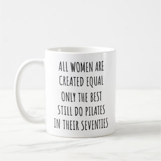 Alle Frauen sind gleich geschaffen, nur die Besten Kaffeetasse