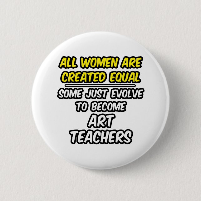 Alle Frauen sind gleich... Kunstlehrer Button (Vorderseite)