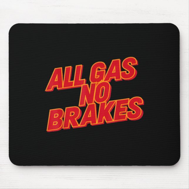 Alle Gas-No-Bremsen - Inspiration Motivierend Quo Mousepad (Vorne)