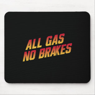 Alle Gas-No-Bremsen - Inspiration Motivierend Quo Mousepad