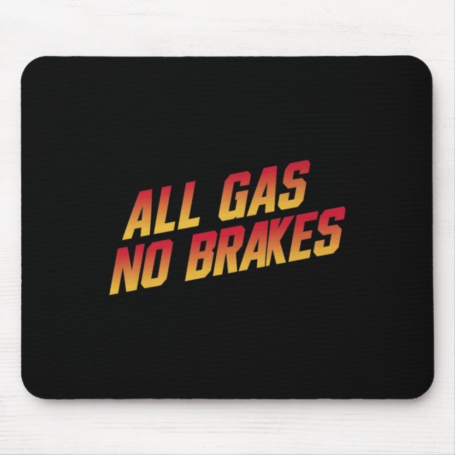 Alle Gas-No-Bremsen - Inspiration Motivierend Quo Mousepad (Vorne)