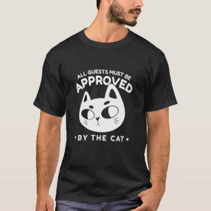 Alle Gäste müssen von der Katze zugelassen werden T-Shirt