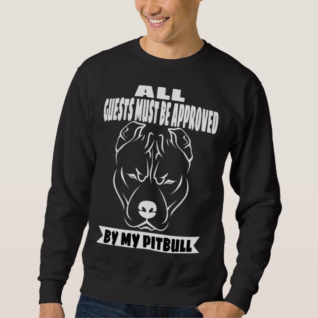 Alle Gäste müssen von meiner Pitbull Print zugelas Sweatshirt (Vorderseite)
