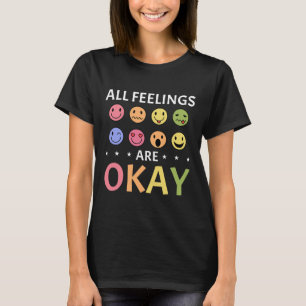 Alle Gefühle sind okay Psychische Gesundheitsberat T-Shirt
