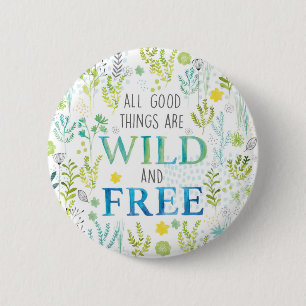 Alle guten Sachen sind wild und frei Button