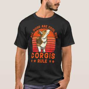 Alle Hunde sind cool, aber Corgis regieren T-Shirt