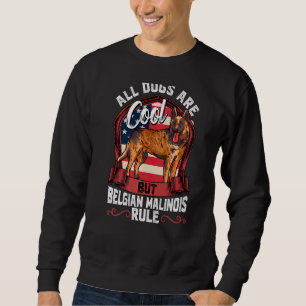 Alle Hunde sind Cool, aber der belgische Malinois- Sweatshirt