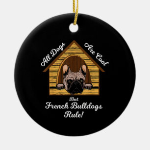 Alle Hunde sind Cool, aber französische Bulldogs R Keramik Ornament