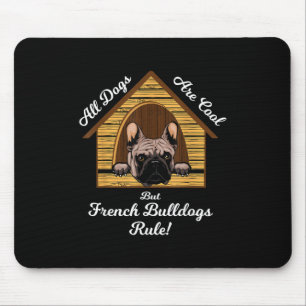 Alle Hunde sind Cool, aber französische Bulldogs R Mousepad