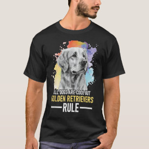 Alle Hunde sind Cool, aber Golden Retrievers Regel T-Shirt