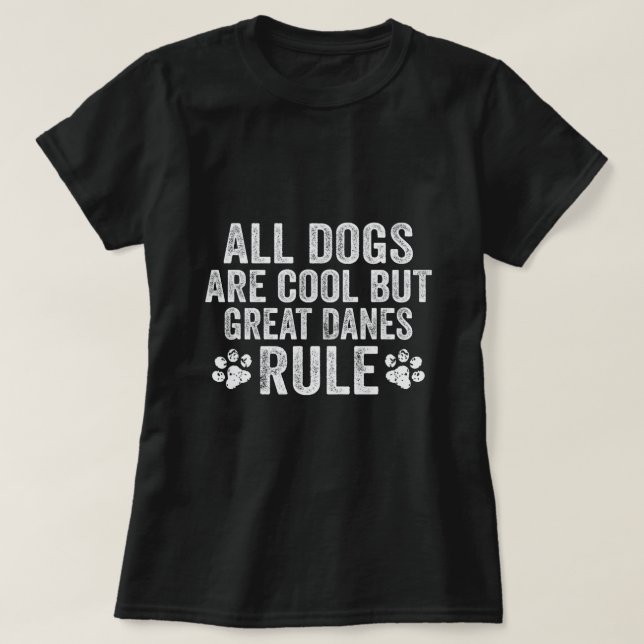 Alle Hunde sind Cool, aber Große Dänen regieren se T-Shirt (Design vorne)