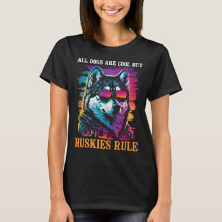 Alle Hunde sind Cool, aber Huskies regieren sibiri T-Shirt