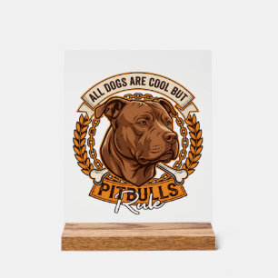 Alle Hunde sind cool, aber Pitbulls regieren Hunde Acrylschild