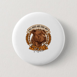 Alle Hunde sind cool, aber Pitbulls regieren Hunde Button