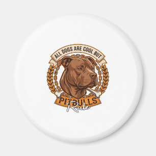 Alle Hunde sind cool, aber Pitbulls regieren Hunde Magnet