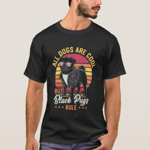 Alle Hunde sind cool, aber schwarze Mops regieren T-Shirt