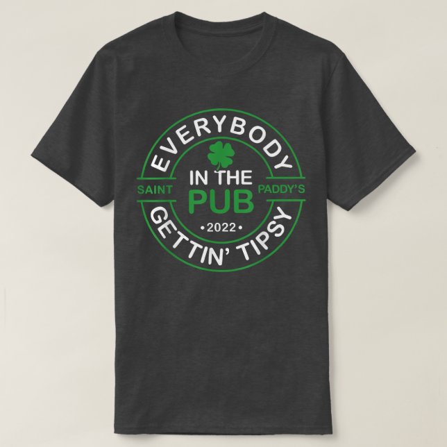 Alle im Pub bekommen Tipsy Saint Paddy's T-Shirt (Design vorne)