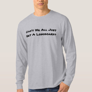 Alle können wir gerade ein Longboard nicht T-Shirt
