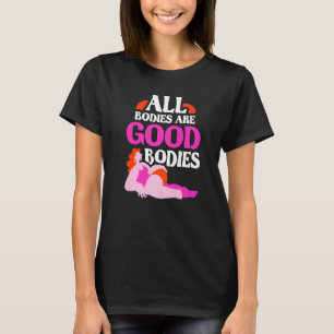 Alle Körper sind gute Körper Aussehen Schaukel Kör T-Shirt