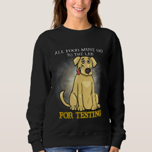 Alle Lebensmittel müssen Labrador Niedlich testen Sweatshirt