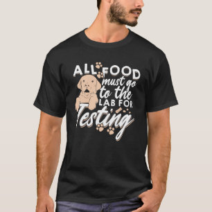 Alle Lebensmittel müssen zum Testen an den Labrad T-Shirt