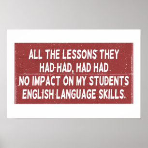 Alle Lehren, die sie gehabt hatten, hatten keine A Poster