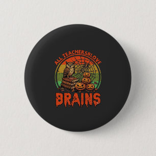Alle Lehrer lieben Gehirne Halloween-Kürbisse Eule Button