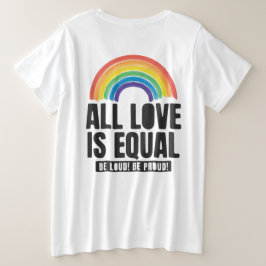 Alle Lieben sind gleichberechtigte LGBT-Rechte-Rai Große Größe T-Shirt