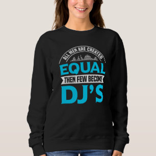 Alle Männer sind gleich, dann werden nur wenige DJ Sweatshirt