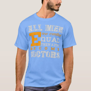 Alle Männer sind gleich geschaffen, dann werden ei T-Shirt