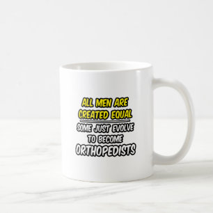 Alle Männer sind gleich...Orthopädie Tasse