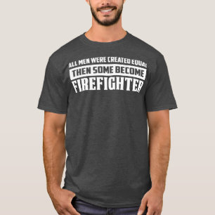 Alle Männer wurden gleich geschaffen, dann ein Feu T-Shirt