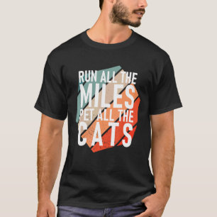 Alle Meile laufen, alle Katzen streicheln   Läufer T-Shirt