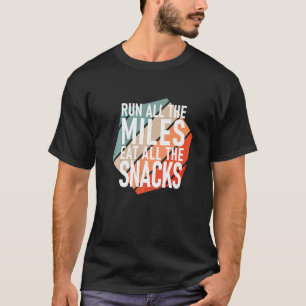 Alle Meilen essen alle Snacks Runner T-Shirt