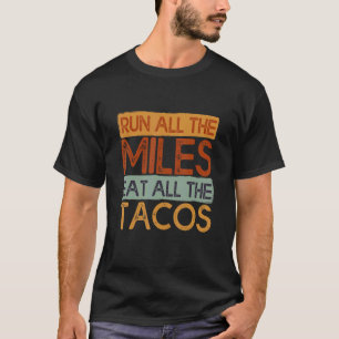 Alle Meilen laufen, alle Tacos essen Spruch für L T-Shirt