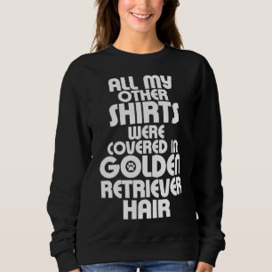 Alle meine anderen waren in goldener Retriever Haa Sweatshirt