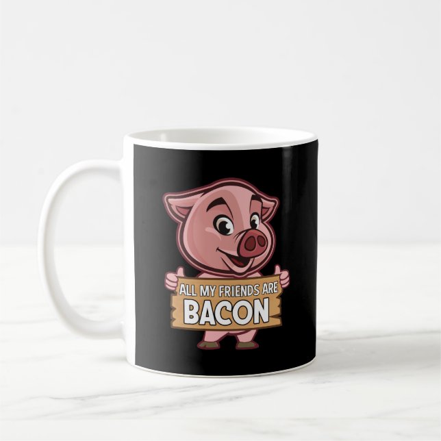 Alle meine Freunde sind frisch gebackenes Schweine Kaffeetasse (Links)