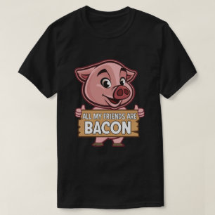 Alle meine Freunde sind frisch gebackenes Schweine T-Shirt