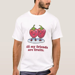 ALLE MEINE FREUNDE SIND FRÜCHTE T-Shirt