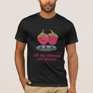 ALLE MEINE FREUNDE SIND FRÜCHTE T-Shirt