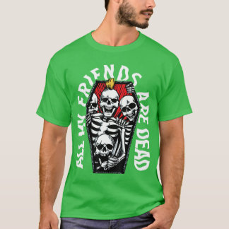 Alle meine Freunde sind tote Vintage Punk Skelette T-Shirt