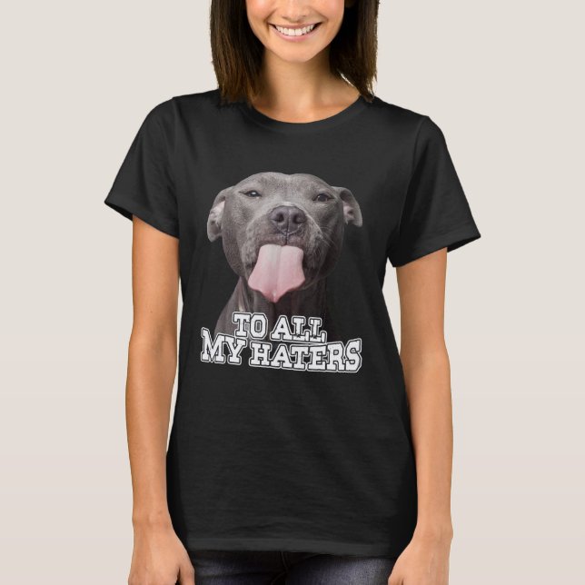 Alle meine Hater Pitbull Hund T-Shirt (Vorderseite)